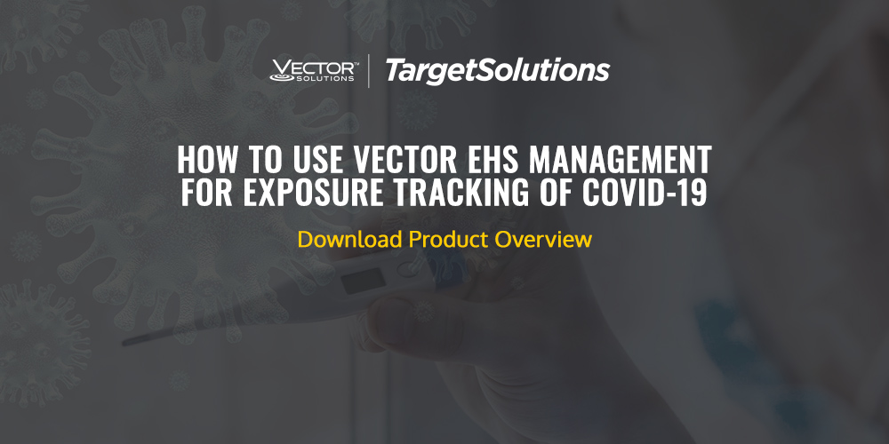 How to use Vector EHS Management for Exposure Tracking of Covid-19